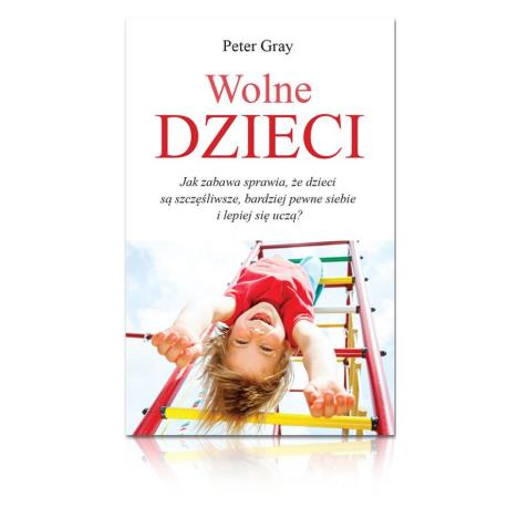 WOLNE DZIECI - Peter Gray